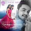 Mausam Suhana Hai - Saaj Bhatt